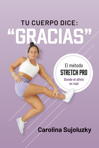 Tu cuerpo dice: “gracias”: El método STRETCH PRO (Spanish Edition)