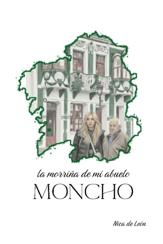 La morriña de mi abuelo Moncho (Spanish Edition)