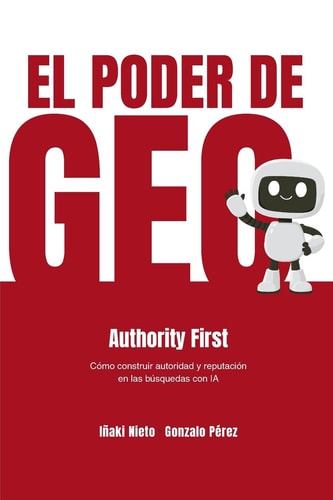 El Poder de GEO: Authority First - cómo construir poder y reputación en las búsquedas de IA (Spanish Edition)