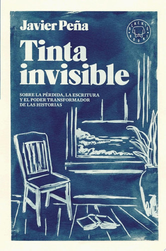 Tinta invisible Sobre la pérdida, la escritura y el poder transformador de las historias.