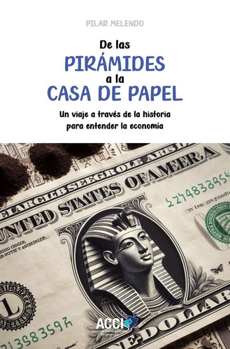 De las pirámides a la casa de papel: Un viaje a través de la historia para entender la economía