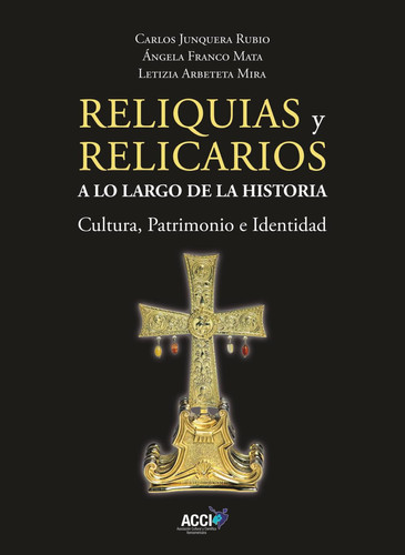 Reliquias y Relicarios a lo Largo de la Historia: Cultura, Patrimonio e Identidad