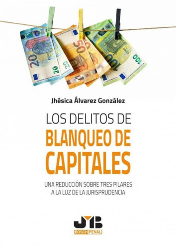 Los delitos de blanqueo de capitales una reducción sobre tres pilares a la luz de la jurisprudencia