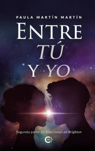 Entre tú y yo: Segunda parte de Anacronías en Brighton (Spanish Edition)