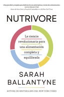 Nutrivore (Nutrivore Spanish Edition) La Nueva Ciencia Revolucionaria Para Obtener Los Nutrientes Que Necesitas de Los Alimentos Que Consumes.
