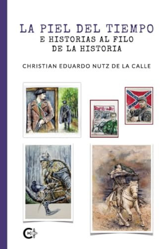La piel del tiempo e historias al filo de la historia (Spanish Edition)