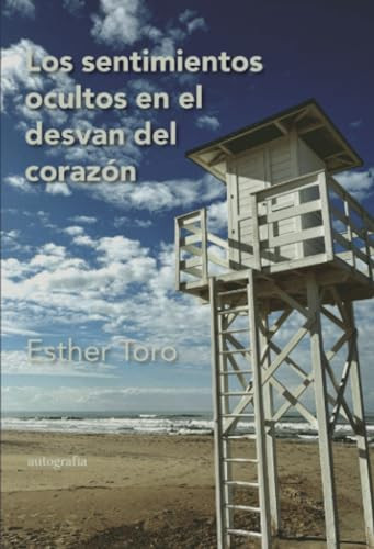 Los sentimientos ocultos en el desván del corazón (Spanish Edition)