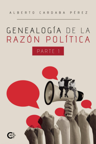 Genealogía de la razón política. Parte I (Spanish Edition)