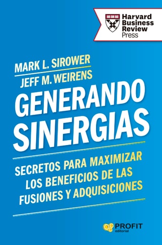 Generando sinergias "Secretos para maximizar los beneficios de las fuiones y adquisiciones"