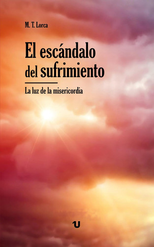El escándalo del sufrimiento: La luz de la misericordia (Spanish Edition)