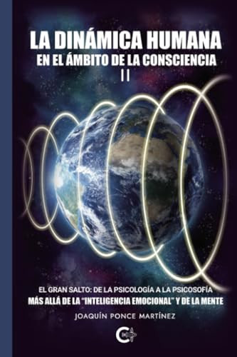 La dinámica humana en el ámbito de la consciencia II: Más allá de la «inteligencia emocional» y de la mente. El gran salto de la Psicología a la Psicosofía (Spanish Edition)