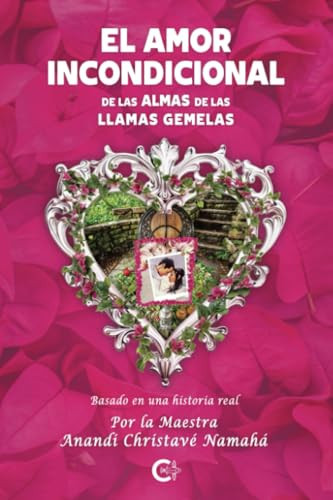El Amor Incondicional de las Almas de las Llamas Gemelas (Spanish Edition)
