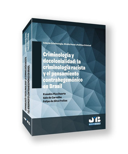 Criminología y decolonialidad la criminología racista y el pensamiento contrahegemónico en Brasil