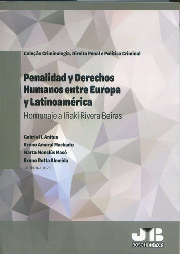 Penalidad y derechos humanos entre Europa y Latinoamérica - homenaje a Iñaki Rivera Beiras