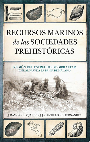 Recursos marinos de las sociedades prehistóricas Región del estrecho de Gibraltar (del Algarve a la bahía de Málaga)