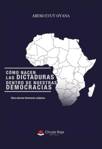 Cómo nacen las dictaduras dentro de nuestras democracias. De la voz del pueblo al Yoísmo político. Una eterna herencia utópica (Spanish Edition)