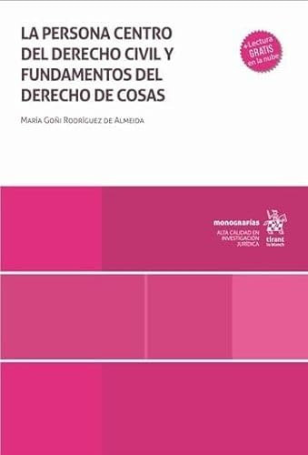 La persona centro del derecho civil y fundamentos del derecho de cosas