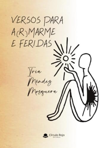 Versos para a(r)marme e feridas (Galician Edition)