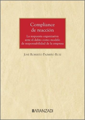 ¿Encubrimiento corporativo o compliance de reacción? la respuesta organizativa ante el delito como modelo de responsabilidad de la empresarial