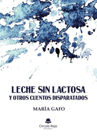 Leche sin lactosa y otros cuentos disparatados