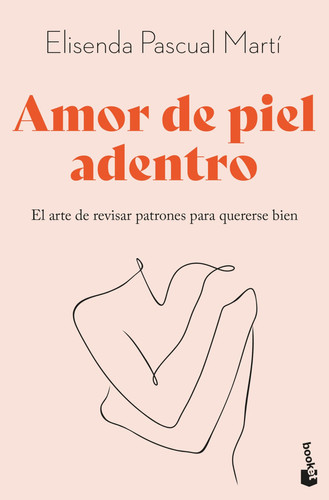 Amor de piel adentro: El arte de revisar patrones para quererse bien
