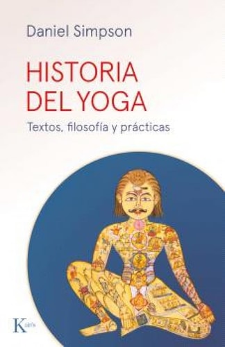 Historia del Yoga Textos, Filosofía Y Prácticas