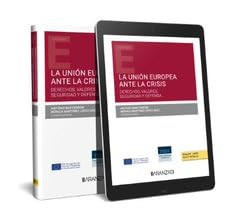 La Unión Europea ante la crisis (Papel + e-book): Derechos, valores, seguridad y defensa
