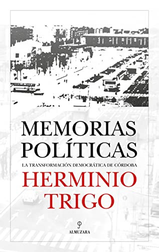 Memorias políticas la transformación democrática de Córdoba
