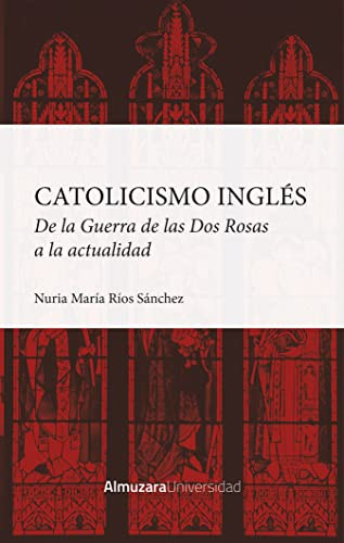 Catolicismo inglés de la Guerra de las Dos Rosas a la actualidad