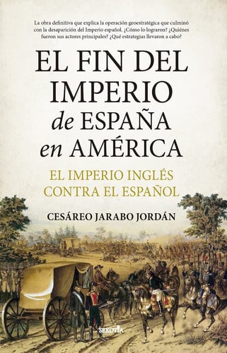 El fin del Imperio de España en América el Imperio inglés contra el español
