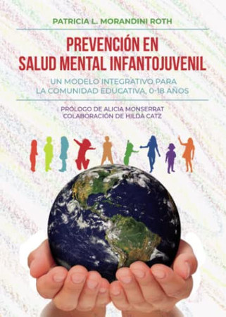 Prevención en salud mental infantojuvenil: un modelo integrativo para la comunidad educativa, 0-18 años