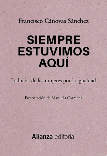 Siempre estuvimos aquí La lucha de las mujeres por la igualdad