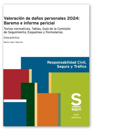 Valoración de daños personales 2024 baremo e informe pericial : textos normativos, tablas, guía de la comisión de seguimiento, esquemas y formularios : guía práctica