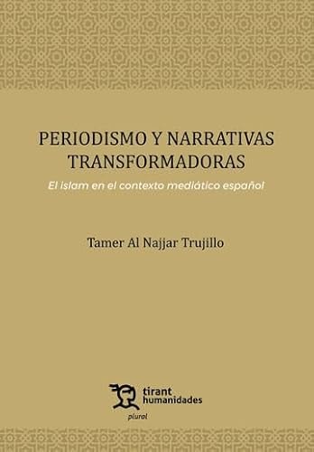 Periodismo y narrativas transformadoras el islam en el contexto mediático español