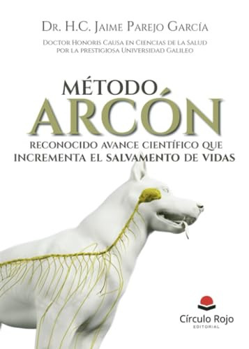 Método Arcón, reconocido avance científico que incrementa el salvamento de vidas (Spanish Edition)