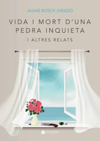 Vida i mort d'una pedra inquieta i altres relats