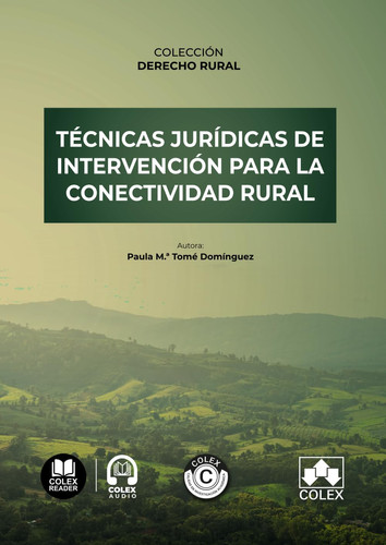 Técnicas jurídicas de intervención para la conectividad rural: COLECCIÓN DERECHO RURAL (Spanish Edition)