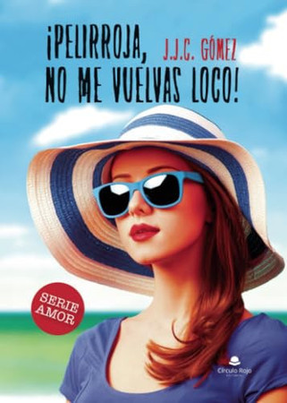 ¡Pelirroja, no me vuelvas loco!