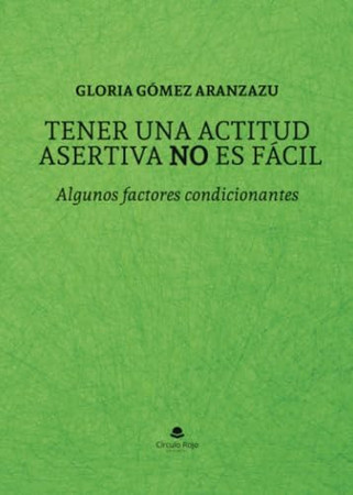 Tener una actitud asertiva no es fácil: algunos factores condicionantes