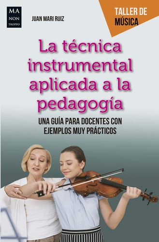 La Técnica Instrumental Aplicada a la Pedagogía Una Guía Para Docentes Con Ejemplos Muy Prácticos