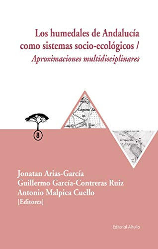 Los humedales de Andalucía como sistemas socio-ecológicos aproximaciones multidisciplinares