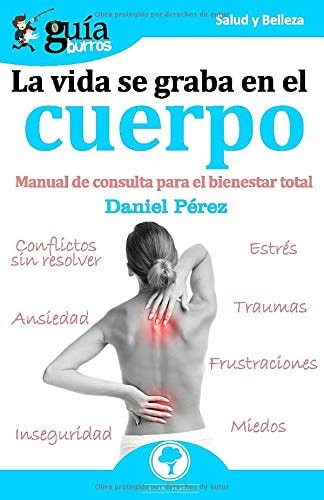 GuíaBurros La vida se graba en el cuerpo Manual de consulta para el bienestar total
