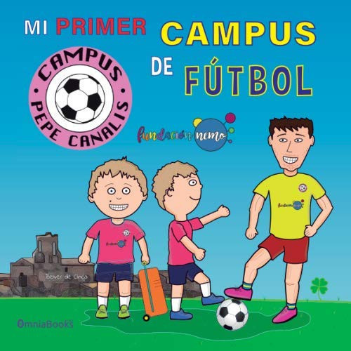 Mi primer campus de fútbol: Campus Pepe Canalis (Spanish Edition)