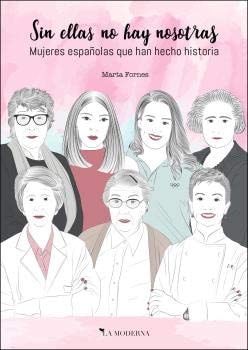 Sin ellas no hay nosotras mujeres españolas que han hecho historia