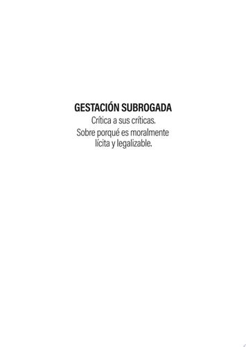 Gestación subrogada Crítica a sus críticas. Sobre porqué es moralmente lícita y legalizable
