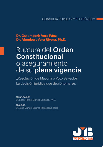 Ruptura del orden constitucional o aseguramiento de su plena vigencia ¿Resolución de Mayoría o Voto Salvado? La decisión jurídica que debió tomarse