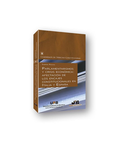 Parlamentarismos y crisis económica afectación de los encajes constitucionales en Italia y España