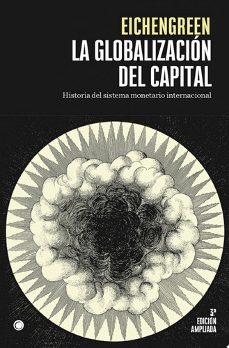La globalización del capital. 3ª Ed. HISTORIA DEL SISTEMA MONETARIO INTERNACIONAL