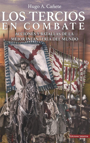 Los Tercios en combate : acciones y batallas de la mejor infantería del mundo
