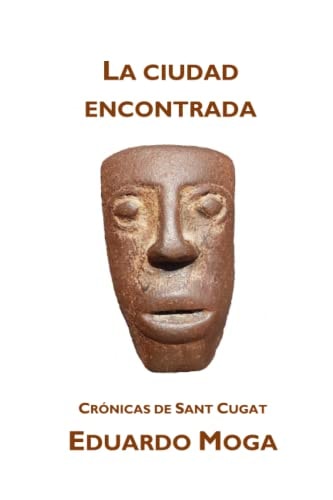 La ciudad encontrada Crónicas de Sant Cugat